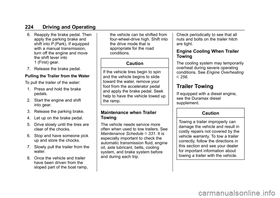 CHEVROLET COLORADO 2019 Owners Manual Chevrolet Colorado Owner Manual (GMNA-Localizing-U.S./Canada/Mexico-
12460274) - 2019 - CRC - 10/1/18
224 Driving and Operating
6. Reapply the brake pedal. Thenapply the parking brake and
shift into P CHEVROLET COLORADO 2019 Owners Manual Chevrolet Colorado Owner Manual (GMNA-Localizing-U.S./Canada/Mexico-
12460274) - 2019 - CRC - 10/1/18
224 Driving and Operating
6. Reapply the brake pedal. Thenapply the parking brake and
shift into P