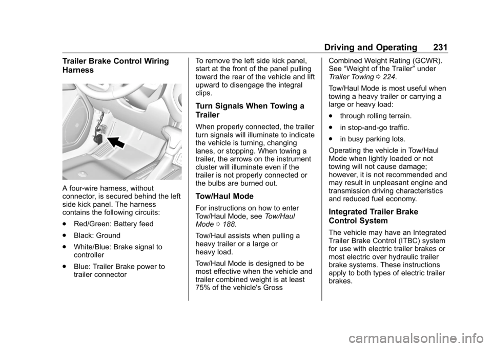 CHEVROLET COLORADO 2019 Owners Guide Chevrolet Colorado Owner Manual (GMNA-Localizing-U.S./Canada/Mexico-
12460274) - 2019 - CRC - 10/1/18
Driving and Operating 231
Trailer Brake Control Wiring
Harness
A four-wire harness, without
connec