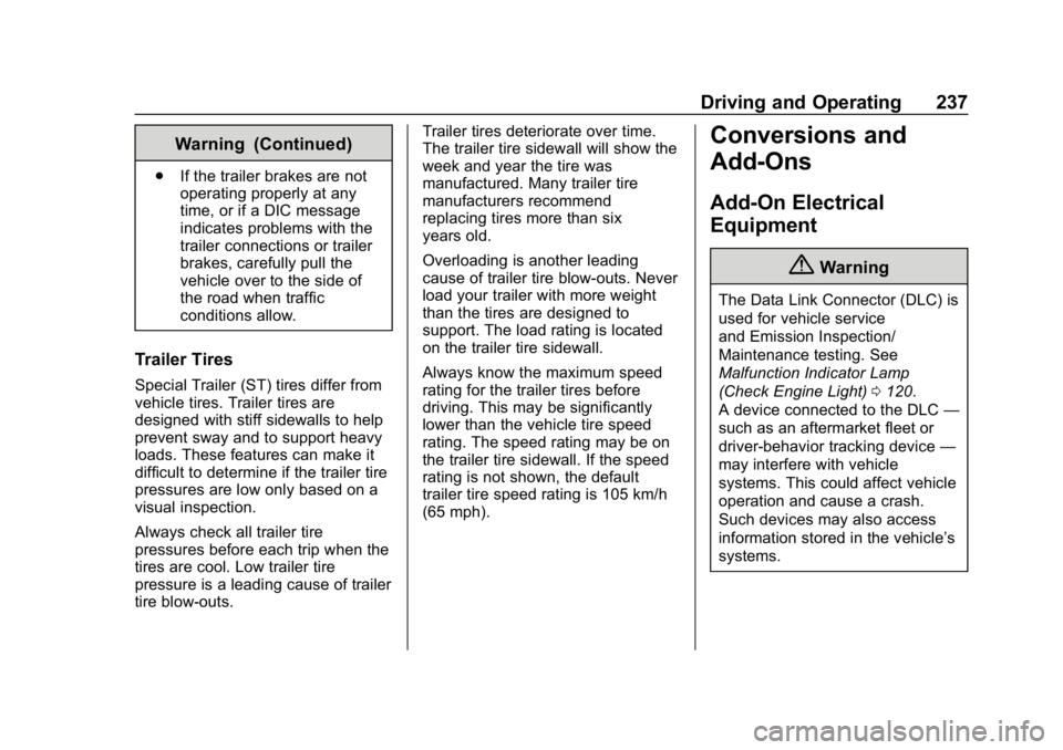 CHEVROLET COLORADO 2019 Owners Manual Chevrolet Colorado Owner Manual (GMNA-Localizing-U.S./Canada/Mexico-
12460274) - 2019 - CRC - 10/1/18
Driving and Operating 237
Warning (Continued)
.If the trailer brakes are not
operating properly at CHEVROLET COLORADO 2019 Owners Manual Chevrolet Colorado Owner Manual (GMNA-Localizing-U.S./Canada/Mexico-
12460274) - 2019 - CRC - 10/1/18
Driving and Operating 237
Warning (Continued)
.If the trailer brakes are not
operating properly at