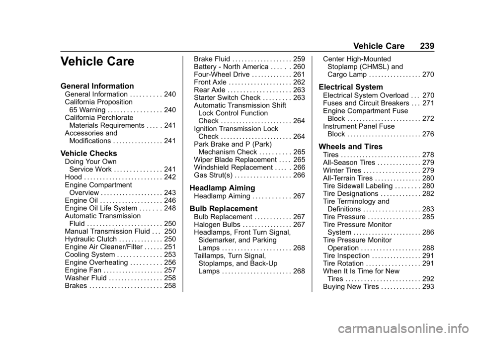 CHEVROLET COLORADO 2019 Owners Guide Chevrolet Colorado Owner Manual (GMNA-Localizing-U.S./Canada/Mexico-
12460274) - 2019 - CRC - 10/1/18
Vehicle Care 239
Vehicle Care
General Information
General Information . . . . . . . . . . 240
Cali