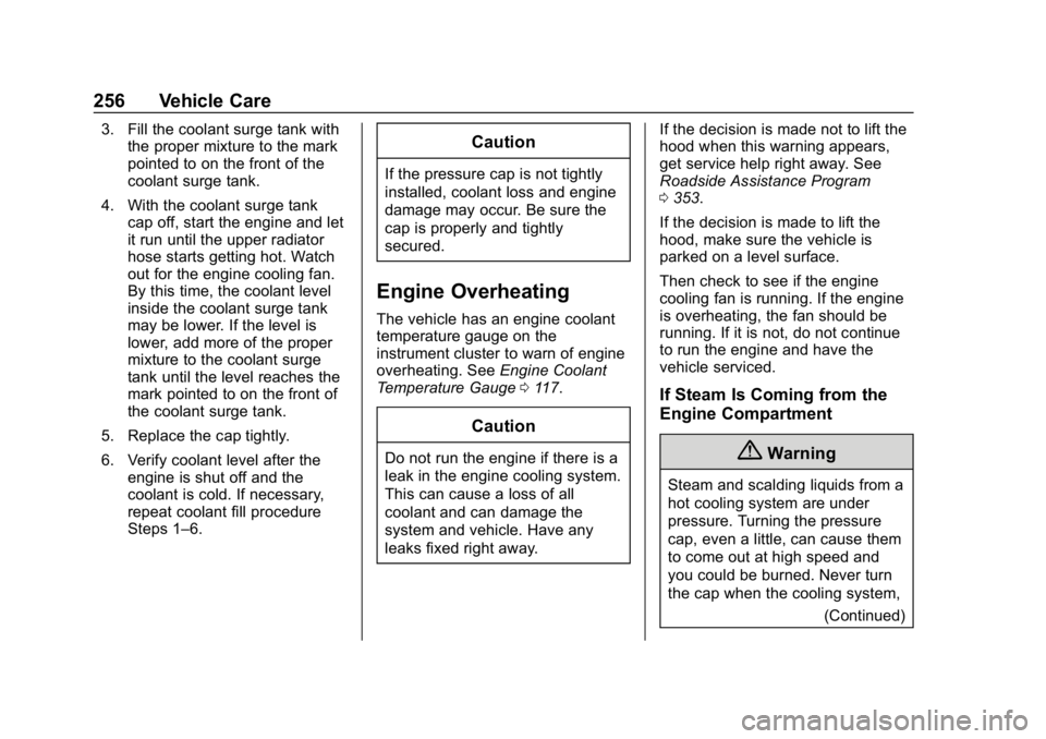 CHEVROLET COLORADO 2019 Owners Manual Chevrolet Colorado Owner Manual (GMNA-Localizing-U.S./Canada/Mexico-
12460274) - 2019 - CRC - 10/1/18
256 Vehicle Care
3. Fill the coolant surge tank withthe proper mixture to the mark
pointed to on t CHEVROLET COLORADO 2019 Owners Manual Chevrolet Colorado Owner Manual (GMNA-Localizing-U.S./Canada/Mexico-
12460274) - 2019 - CRC - 10/1/18
256 Vehicle Care
3. Fill the coolant surge tank withthe proper mixture to the mark
pointed to on t