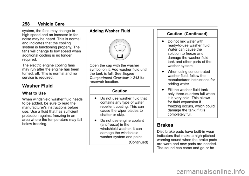 CHEVROLET COLORADO 2019 Owners Manual Chevrolet Colorado Owner Manual (GMNA-Localizing-U.S./Canada/Mexico-
12460274) - 2019 - CRC - 10/1/18
258 Vehicle Care
system, the fans may change to
high speed and an increase in fan
noise may be hea CHEVROLET COLORADO 2019 Owners Manual Chevrolet Colorado Owner Manual (GMNA-Localizing-U.S./Canada/Mexico-
12460274) - 2019 - CRC - 10/1/18
258 Vehicle Care
system, the fans may change to
high speed and an increase in fan
noise may be hea