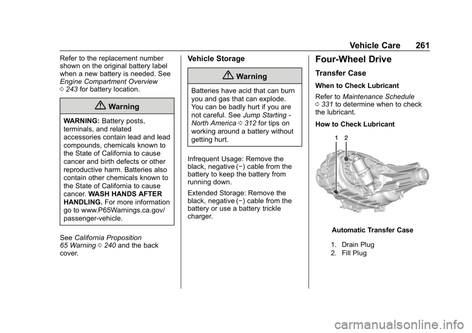 CHEVROLET COLORADO 2019  Owners Manual Chevrolet Colorado Owner Manual (GMNA-Localizing-U.S./Canada/Mexico-
12460274) - 2019 - CRC - 10/1/18
Vehicle Care 261
Refer to the replacement number
shown on the original battery label
when a new ba