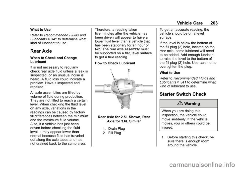 CHEVROLET COLORADO 2019 Owners Manual Chevrolet Colorado Owner Manual (GMNA-Localizing-U.S./Canada/Mexico-
12460274) - 2019 - CRC - 10/1/18
Vehicle Care 263
What to Use
Refer toRecommended Fluids and
Lubricants 0341 to determine what
kind CHEVROLET COLORADO 2019 Owners Manual Chevrolet Colorado Owner Manual (GMNA-Localizing-U.S./Canada/Mexico-
12460274) - 2019 - CRC - 10/1/18
Vehicle Care 263
What to Use
Refer toRecommended Fluids and
Lubricants 0341 to determine what
kind