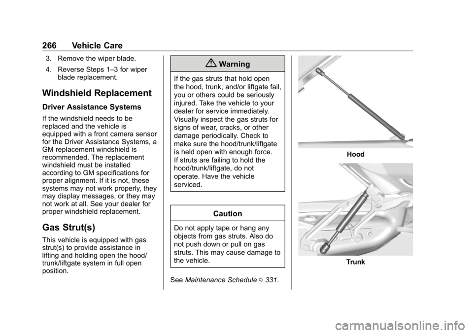 CHEVROLET COLORADO 2019 Owners Manual Chevrolet Colorado Owner Manual (GMNA-Localizing-U.S./Canada/Mexico-
12460274) - 2019 - CRC - 10/1/18
266 Vehicle Care
3. Remove the wiper blade.
4. Reverse Steps 1–3 for wiperblade replacement.
Win CHEVROLET COLORADO 2019 Owners Manual Chevrolet Colorado Owner Manual (GMNA-Localizing-U.S./Canada/Mexico-
12460274) - 2019 - CRC - 10/1/18
266 Vehicle Care
3. Remove the wiper blade.
4. Reverse Steps 1–3 for wiperblade replacement.
Win