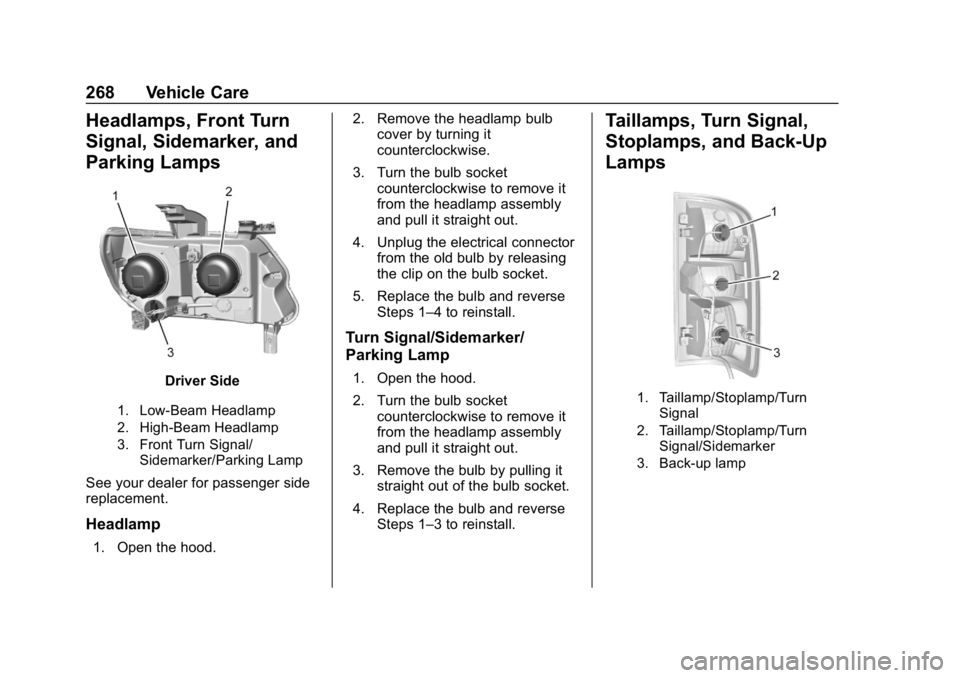 CHEVROLET COLORADO 2019 Owners Manual Chevrolet Colorado Owner Manual (GMNA-Localizing-U.S./Canada/Mexico-
12460274) - 2019 - CRC - 10/1/18
268 Vehicle Care
Headlamps, Front Turn
Signal, Sidemarker, and
Parking Lamps
Driver Side
1. Low-Be CHEVROLET COLORADO 2019 Owners Manual Chevrolet Colorado Owner Manual (GMNA-Localizing-U.S./Canada/Mexico-
12460274) - 2019 - CRC - 10/1/18
268 Vehicle Care
Headlamps, Front Turn
Signal, Sidemarker, and
Parking Lamps
Driver Side
1. Low-Be