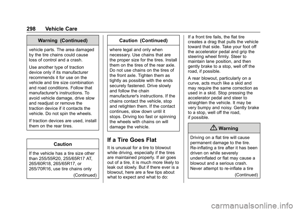 CHEVROLET COLORADO 2019 Owners Manual Chevrolet Colorado Owner Manual (GMNA-Localizing-U.S./Canada/Mexico-
12460274) - 2019 - CRC - 10/1/18
298 Vehicle Care
Warning (Continued)
vehicle parts. The area damaged
by the tire chains could caus CHEVROLET COLORADO 2019 Owners Manual Chevrolet Colorado Owner Manual (GMNA-Localizing-U.S./Canada/Mexico-
12460274) - 2019 - CRC - 10/1/18
298 Vehicle Care
Warning (Continued)
vehicle parts. The area damaged
by the tire chains could caus
