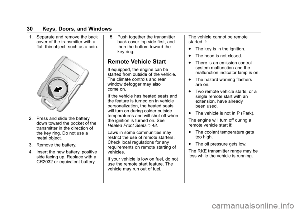 CHEVROLET COLORADO 2019 Owners Guide Chevrolet Colorado Owner Manual (GMNA-Localizing-U.S./Canada/Mexico-
12460274) - 2019 - CRC - 10/1/18
30 Keys, Doors, and Windows
1. Separate and remove the backcover of the transmitter with a
flat, t