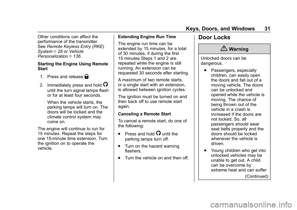 CHEVROLET COLORADO 2019 Owners Manual Chevrolet Colorado Owner Manual (GMNA-Localizing-U.S./Canada/Mexico-
12460274) - 2019 - CRC - 10/1/18
Keys, Doors, and Windows 31
Other conditions can affect the
performance of the transmitter.
SeeRem CHEVROLET COLORADO 2019 Owners Manual Chevrolet Colorado Owner Manual (GMNA-Localizing-U.S./Canada/Mexico-
12460274) - 2019 - CRC - 10/1/18
Keys, Doors, and Windows 31
Other conditions can affect the
performance of the transmitter.
SeeRem