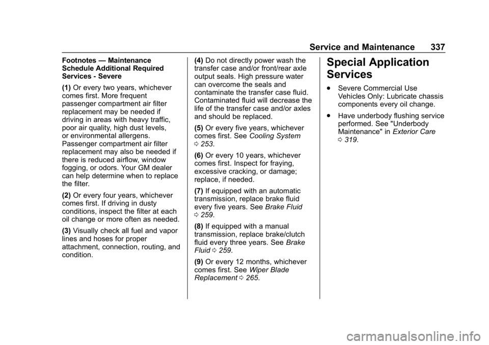 CHEVROLET COLORADO 2019  Owners Manual Chevrolet Colorado Owner Manual (GMNA-Localizing-U.S./Canada/Mexico-
12460274) - 2019 - CRC - 10/1/18
Service and Maintenance 337
Footnotes—Maintenance
Schedule Additional Required
Services - Severe
