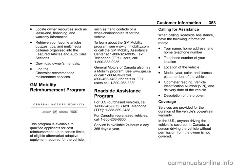 CHEVROLET COLORADO 2019 Repair Manual Chevrolet Colorado Owner Manual (GMNA-Localizing-U.S./Canada/Mexico-
12460274) - 2019 - CRC - 10/1/18
Customer Information 353
.Locate owner resources such as
lease-end, financing, and
warranty inform