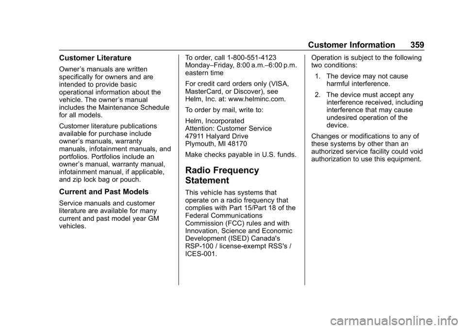 CHEVROLET COLORADO 2019 Owners Manual Chevrolet Colorado Owner Manual (GMNA-Localizing-U.S./Canada/Mexico-
12460274) - 2019 - CRC - 10/1/18
Customer Information 359
Customer Literature
Owner’s manuals are written
specifically for owners CHEVROLET COLORADO 2019 Owners Manual Chevrolet Colorado Owner Manual (GMNA-Localizing-U.S./Canada/Mexico-
12460274) - 2019 - CRC - 10/1/18
Customer Information 359
Customer Literature
Owner’s manuals are written
specifically for owners