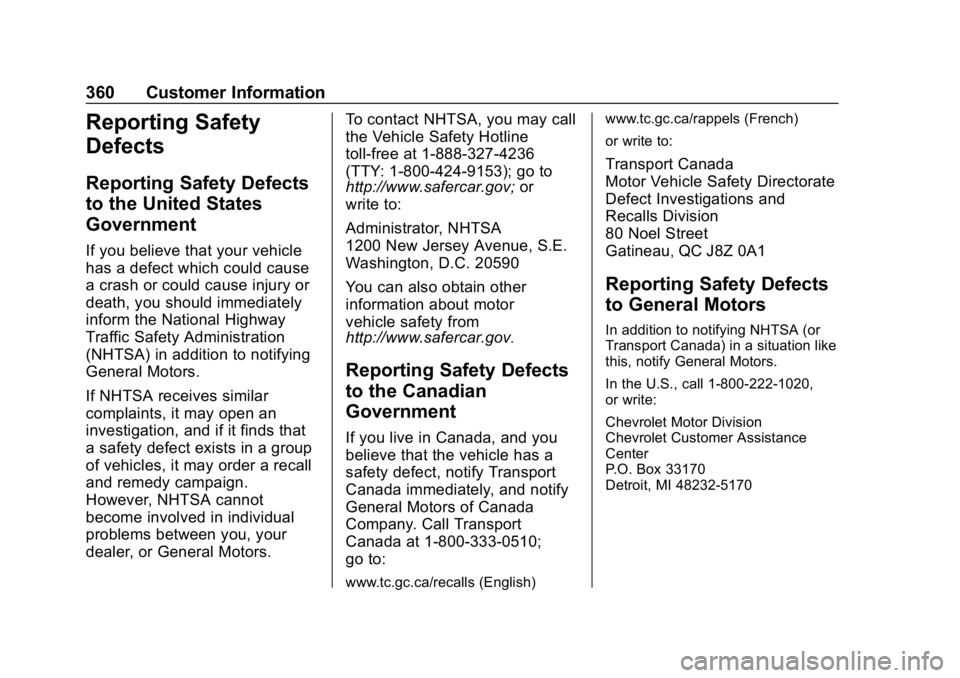 CHEVROLET COLORADO 2019 Owners Manual Chevrolet Colorado Owner Manual (GMNA-Localizing-U.S./Canada/Mexico-
12460274) - 2019 - CRC - 10/1/18
360 Customer Information
Reporting Safety
Defects
Reporting Safety Defects
to the United States
Go CHEVROLET COLORADO 2019 Owners Manual Chevrolet Colorado Owner Manual (GMNA-Localizing-U.S./Canada/Mexico-
12460274) - 2019 - CRC - 10/1/18
360 Customer Information
Reporting Safety
Defects
Reporting Safety Defects
to the United States
Go