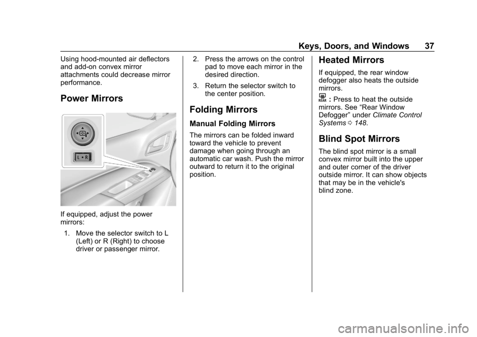 CHEVROLET COLORADO 2019 Owners Guide Chevrolet Colorado Owner Manual (GMNA-Localizing-U.S./Canada/Mexico-
12460274) - 2019 - CRC - 10/1/18
Keys, Doors, and Windows 37
Using hood-mounted air deflectors
and add-on convex mirror
attachments