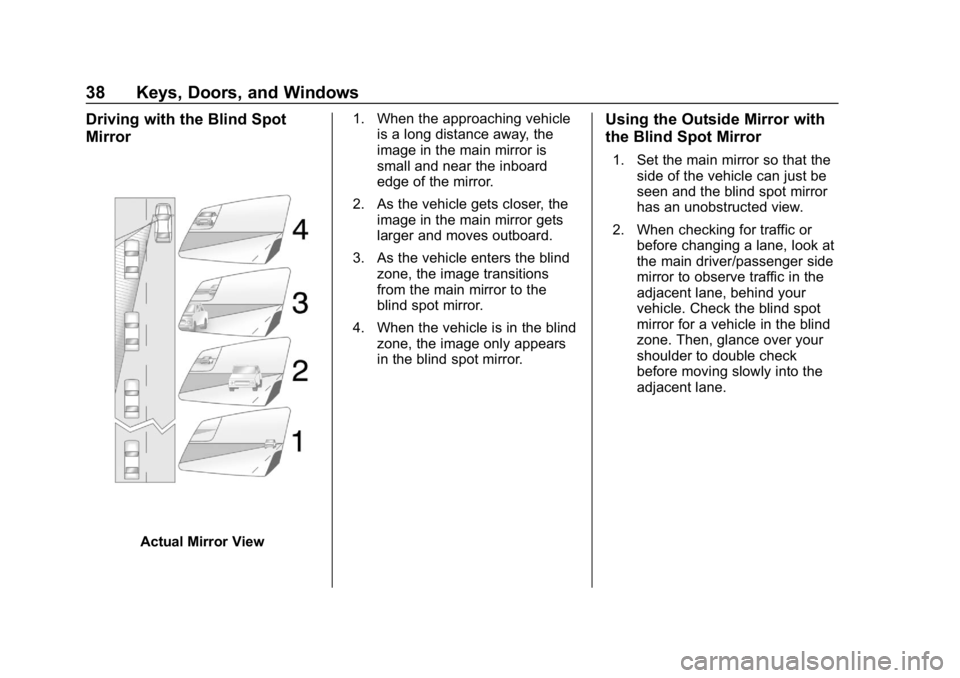 CHEVROLET COLORADO 2019 Owners Guide Chevrolet Colorado Owner Manual (GMNA-Localizing-U.S./Canada/Mexico-
12460274) - 2019 - CRC - 10/1/18
38 Keys, Doors, and Windows
Driving with the Blind Spot
Mirror
Actual Mirror View1. When the appro