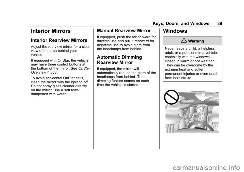 CHEVROLET COLORADO 2019 Owners Guide Chevrolet Colorado Owner Manual (GMNA-Localizing-U.S./Canada/Mexico-
12460274) - 2019 - CRC - 10/1/18
Keys, Doors, and Windows 39
Interior Mirrors
Interior Rearview Mirrors
Adjust the rearview mirror 