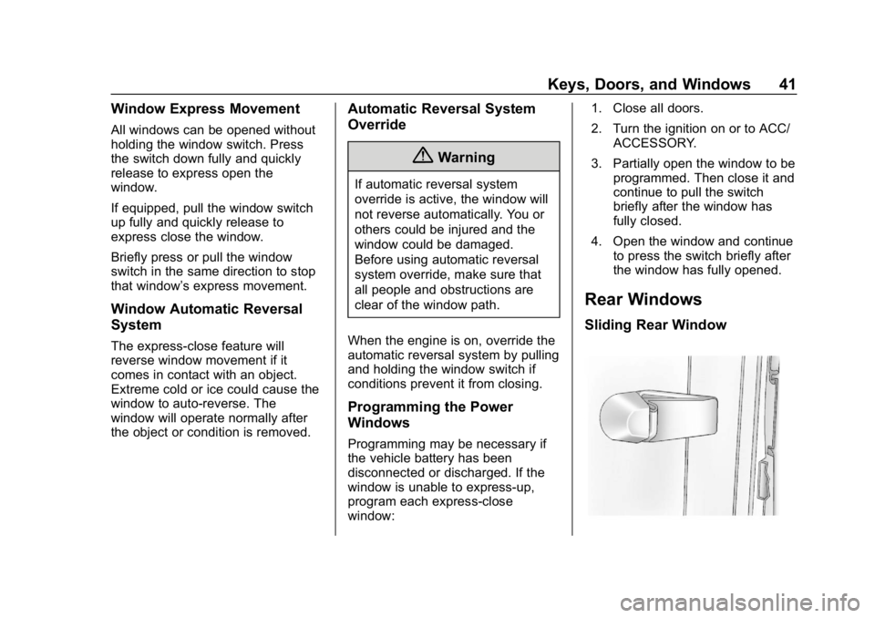 CHEVROLET COLORADO 2019  Owners Manual Chevrolet Colorado Owner Manual (GMNA-Localizing-U.S./Canada/Mexico-
12460274) - 2019 - CRC - 10/1/18
Keys, Doors, and Windows 41
Window Express Movement
All windows can be opened without
holding the 