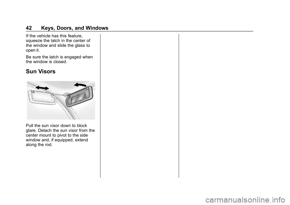 CHEVROLET COLORADO 2019 Service Manual Chevrolet Colorado Owner Manual (GMNA-Localizing-U.S./Canada/Mexico-
12460274) - 2019 - CRC - 10/1/18
42 Keys, Doors, and Windows
If the vehicle has this feature,
squeeze the latch in the center of
th