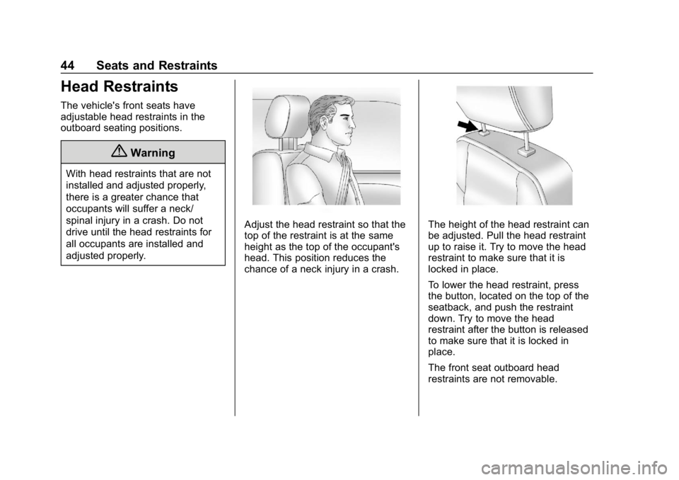 CHEVROLET COLORADO 2019 Service Manual Chevrolet Colorado Owner Manual (GMNA-Localizing-U.S./Canada/Mexico-
12460274) - 2019 - CRC - 10/1/18
44 Seats and Restraints
Head Restraints
The vehicle's front seats have
adjustable head restrai