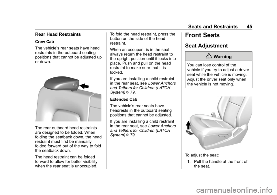 CHEVROLET COLORADO 2019  Owners Manual Chevrolet Colorado Owner Manual (GMNA-Localizing-U.S./Canada/Mexico-
12460274) - 2019 - CRC - 10/1/18
Seats and Restraints 45
Rear Head Restraints
Crew Cab
The vehicle’s rear seats have head
restrai