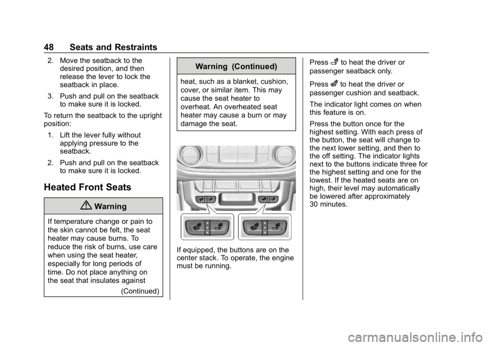CHEVROLET COLORADO 2019 Service Manual Chevrolet Colorado Owner Manual (GMNA-Localizing-U.S./Canada/Mexico-
12460274) - 2019 - CRC - 10/1/18
48 Seats and Restraints
2. Move the seatback to thedesired position, and then
release the lever to