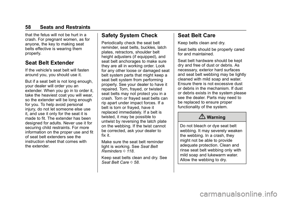 CHEVROLET COLORADO 2019 Workshop Manual Chevrolet Colorado Owner Manual (GMNA-Localizing-U.S./Canada/Mexico-
12460274) - 2019 - CRC - 10/1/18
58 Seats and Restraints
that the fetus will not be hurt in a
crash. For pregnant women, as for
any