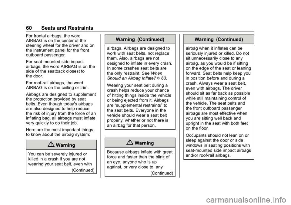 CHEVROLET COLORADO 2019  Owners Manual Chevrolet Colorado Owner Manual (GMNA-Localizing-U.S./Canada/Mexico-
12460274) - 2019 - CRC - 10/1/18
60 Seats and Restraints
For frontal airbags, the word
AIRBAG is on the center of the
steering whee