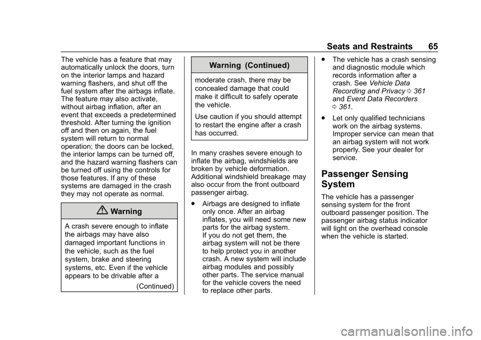 CHEVROLET COLORADO 2019 Repair Manual Chevrolet Colorado Owner Manual (GMNA-Localizing-U.S./Canada/Mexico-
12460274) - 2019 - CRC - 10/1/18
Seats and Restraints 65
The vehicle has a feature that may
automatically unlock the doors, turn
on