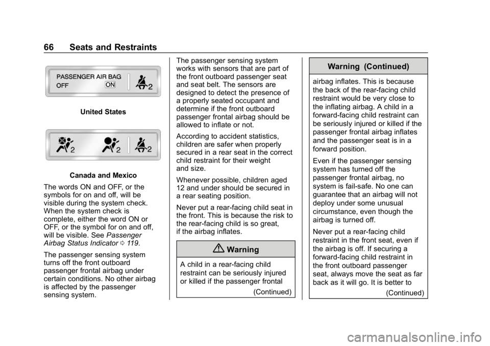CHEVROLET COLORADO 2019 Repair Manual Chevrolet Colorado Owner Manual (GMNA-Localizing-U.S./Canada/Mexico-
12460274) - 2019 - CRC - 10/1/18
66 Seats and Restraints
United States
Canada and Mexico
The words ON and OFF, or the
symbols for o