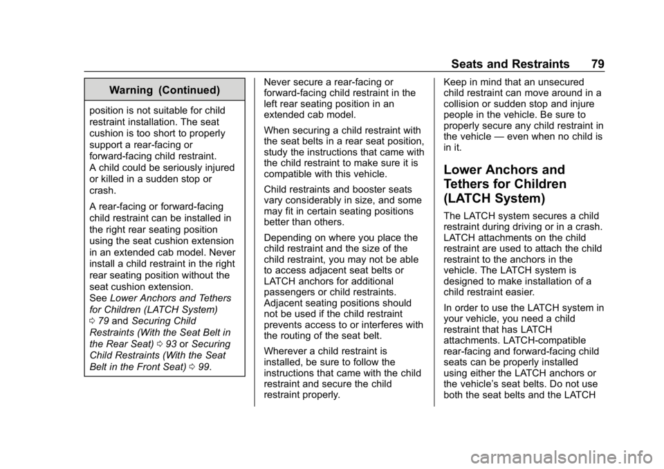 CHEVROLET COLORADO 2019 Manual PDF Chevrolet Colorado Owner Manual (GMNA-Localizing-U.S./Canada/Mexico-
12460274) - 2019 - CRC - 10/1/18
Seats and Restraints 79
Warning (Continued)
position is not suitable for child
restraint installat CHEVROLET COLORADO 2019 Manual PDF Chevrolet Colorado Owner Manual (GMNA-Localizing-U.S./Canada/Mexico-
12460274) - 2019 - CRC - 10/1/18
Seats and Restraints 79
Warning (Continued)
position is not suitable for child
restraint installat