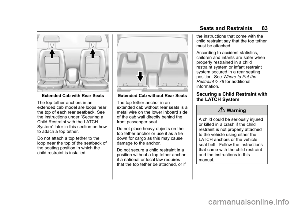 CHEVROLET COLORADO 2019  Owners Manual Chevrolet Colorado Owner Manual (GMNA-Localizing-U.S./Canada/Mexico-
12460274) - 2019 - CRC - 10/1/18
Seats and Restraints 83
Extended Cab with Rear Seats
The top tether anchors in an
extended cab mod