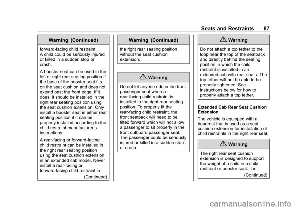 CHEVROLET COLORADO 2019  Owners Manual Chevrolet Colorado Owner Manual (GMNA-Localizing-U.S./Canada/Mexico-
12460274) - 2019 - CRC - 10/1/18
Seats and Restraints 87
Warning (Continued)
forward-facing child restraint.
A child could be serio