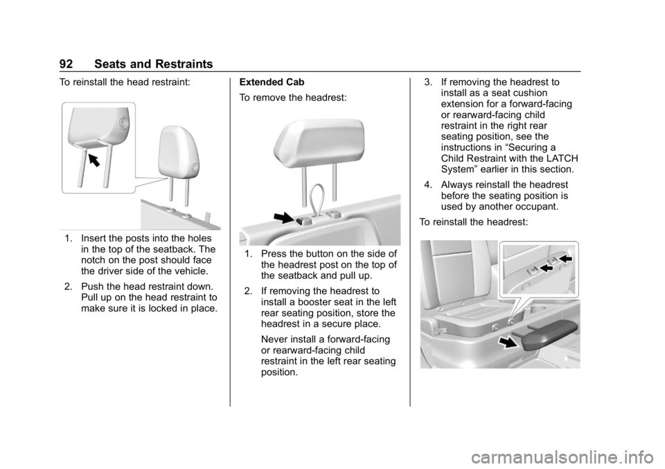 CHEVROLET COLORADO 2019 Owners Manual Chevrolet Colorado Owner Manual (GMNA-Localizing-U.S./Canada/Mexico-
12460274) - 2019 - CRC - 10/1/18
92 Seats and Restraints
To reinstall the head restraint:
1. Insert the posts into the holesin the 