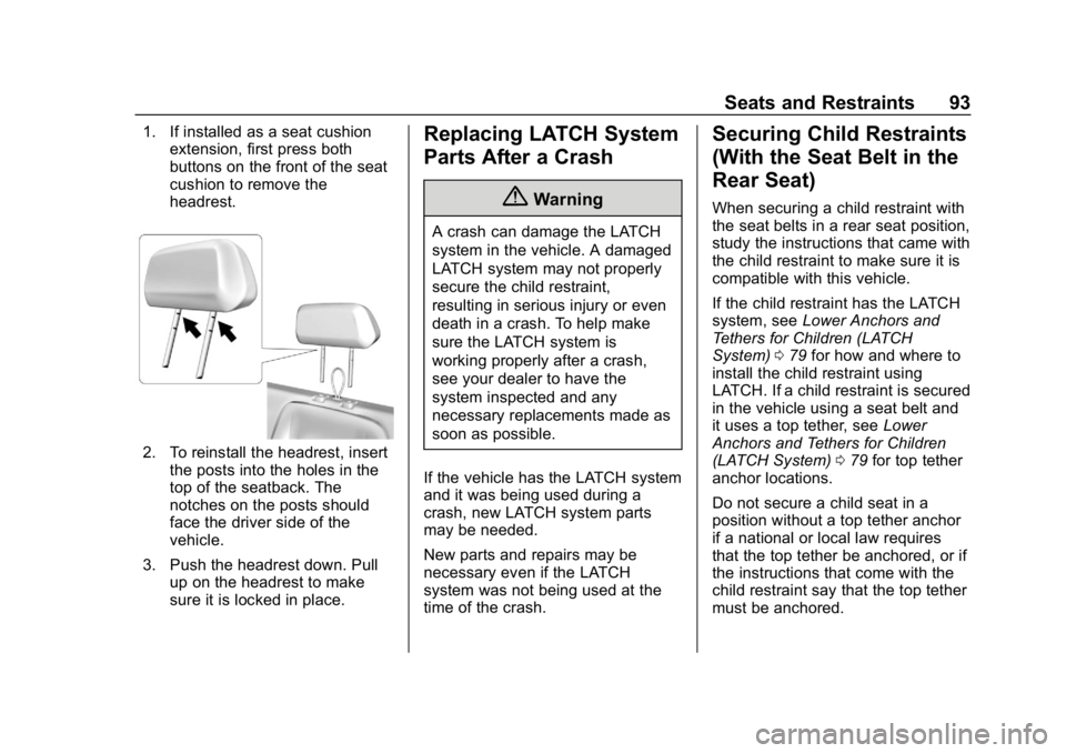 CHEVROLET COLORADO 2019 Owners Manual Chevrolet Colorado Owner Manual (GMNA-Localizing-U.S./Canada/Mexico-
12460274) - 2019 - CRC - 10/1/18
Seats and Restraints 93
1. If installed as a seat cushionextension, first press both
buttons on th