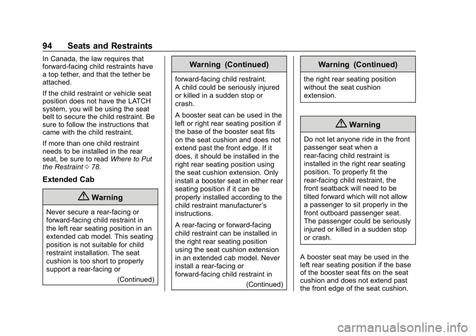 CHEVROLET COLORADO 2019 Owners Manual Chevrolet Colorado Owner Manual (GMNA-Localizing-U.S./Canada/Mexico-
12460274) - 2019 - CRC - 10/1/18
94 Seats and Restraints
In Canada, the law requires that
forward-facing child restraints have
a to