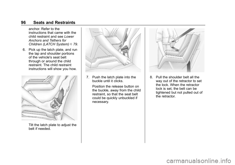 CHEVROLET COLORADO 2019 Owners Manual Chevrolet Colorado Owner Manual (GMNA-Localizing-U.S./Canada/Mexico-
12460274) - 2019 - CRC - 10/1/18
96 Seats and Restraints
anchor. Refer to the
instructions that came with the
child restraint and s