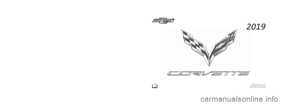 CHEVROLET CORVETTE 2019  Owners Manual 84149499 D
C
M
Y
CM
MY
CY
CMY
K
19_CHEV_Corvette_COV_en_US_84149499D_2019APR23.ai   1   4/23/2019   2:29\
:05 PM 