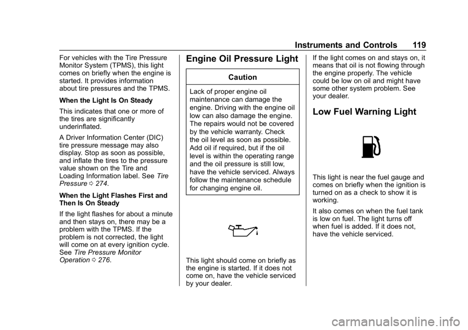 CHEVROLET CORVETTE 2019  Owners Manual Chevrolet Corvette Owner Manual (GMNA-Localizing-U.S./Canada/Mexico-
12032182) - 2019 - crc - 5/8/18
Instruments and Controls 119
For vehicles with the Tire Pressure
Monitor System (TPMS), this light

