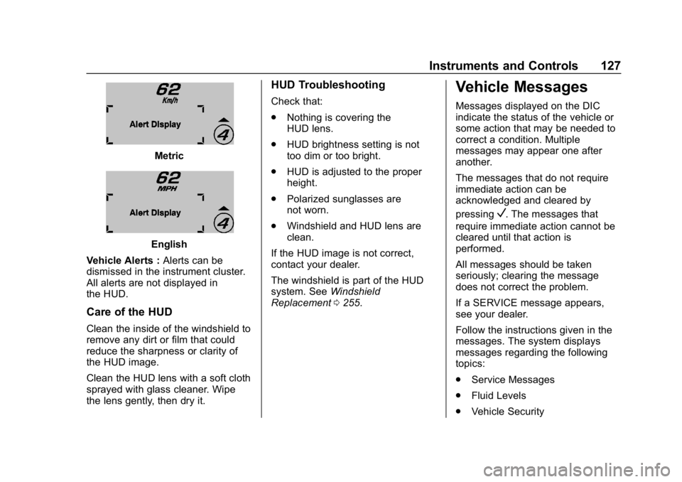 CHEVROLET CORVETTE 2019  Owners Manual Chevrolet Corvette Owner Manual (GMNA-Localizing-U.S./Canada/Mexico-
12032182) - 2019 - crc - 5/8/18
Instruments and Controls 127
Metric
English
Vehicle Alerts : Alerts can be
dismissed in the instrum