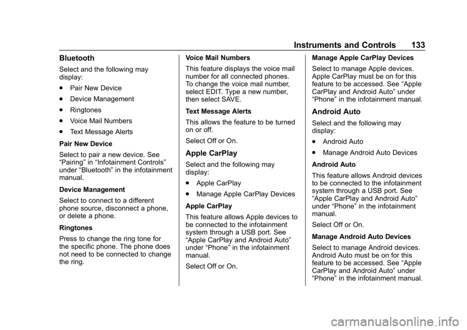 CHEVROLET CORVETTE 2019  Owners Manual Chevrolet Corvette Owner Manual (GMNA-Localizing-U.S./Canada/Mexico-
12032182) - 2019 - crc - 5/8/18
Instruments and Controls 133
Bluetooth
Select and the following may
display:
.Pair New Device
. Dev