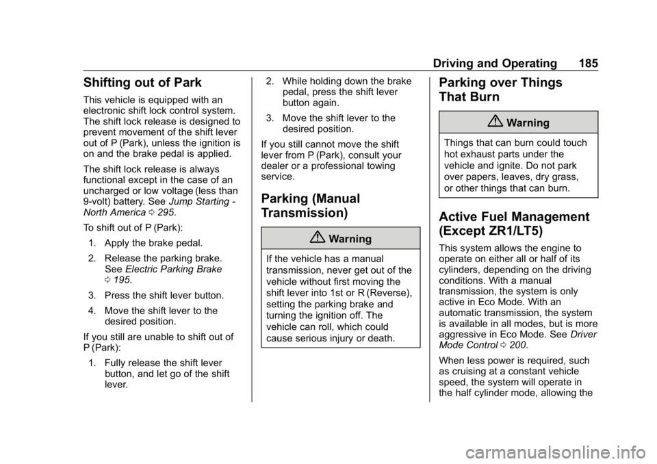 CHEVROLET CORVETTE 2019  Owners Manual Chevrolet Corvette Owner Manual (GMNA-Localizing-U.S./Canada/Mexico-
12032182) - 2019 - crc - 5/8/18
Driving and Operating 185
Shifting out of Park
This vehicle is equipped with an
electronic shift lo