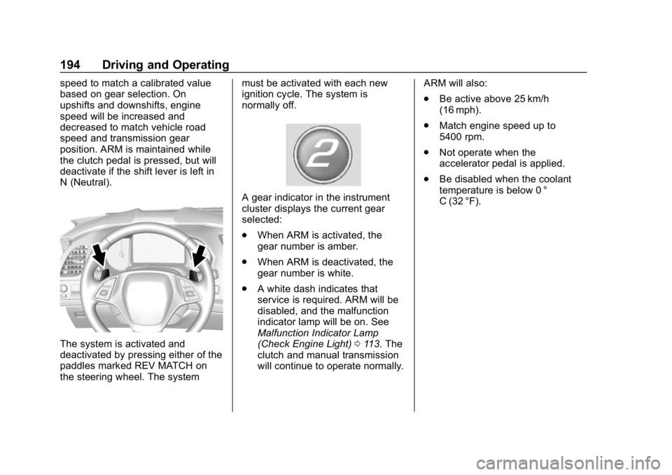 CHEVROLET CORVETTE 2019  Owners Manual Chevrolet Corvette Owner Manual (GMNA-Localizing-U.S./Canada/Mexico-
12032182) - 2019 - crc - 5/8/18
194 Driving and Operating
speed to match a calibrated value
based on gear selection. On
upshifts an