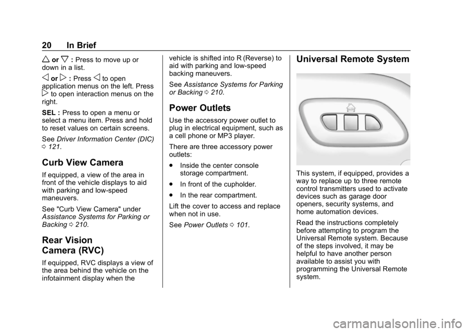 CHEVROLET CORVETTE 2019  Owners Manual Chevrolet Corvette Owner Manual (GMNA-Localizing-U.S./Canada/Mexico-
12032182) - 2019 - crc - 5/8/18
20 In Brief
worx:Press to move up or
down in a list.
oorp: Pressoto open
application menus on the l