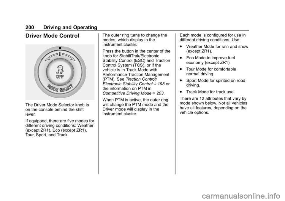 CHEVROLET CORVETTE 2019  Owners Manual Chevrolet Corvette Owner Manual (GMNA-Localizing-U.S./Canada/Mexico-
12032182) - 2019 - crc - 5/8/18
200 Driving and Operating
Driver Mode Control
The Driver Mode Selector knob is
on the console behin