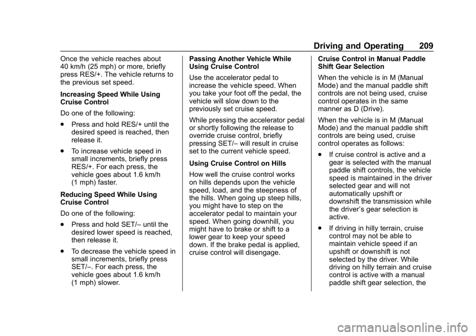 CHEVROLET CORVETTE 2019  Owners Manual Chevrolet Corvette Owner Manual (GMNA-Localizing-U.S./Canada/Mexico-
12032182) - 2019 - crc - 5/8/18
Driving and Operating 209
Once the vehicle reaches about
40 km/h (25 mph) or more, briefly
press RE