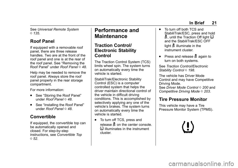 CHEVROLET CORVETTE 2019  Owners Manual Chevrolet Corvette Owner Manual (GMNA-Localizing-U.S./Canada/Mexico-
12032182) - 2019 - crc - 5/8/18
In Brief 21
SeeUniversal Remote System
0 135.
Roof Panel
If equipped with a removable roof
panel, t