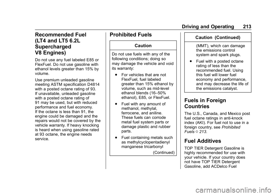 CHEVROLET CORVETTE 2019  Owners Manual Chevrolet Corvette Owner Manual (GMNA-Localizing-U.S./Canada/Mexico-
12032182) - 2019 - crc - 5/8/18
Driving and Operating 213
Recommended Fuel
(LT4 and LT5 6.2L
Supercharged
V8 Engines)
Do not use an
