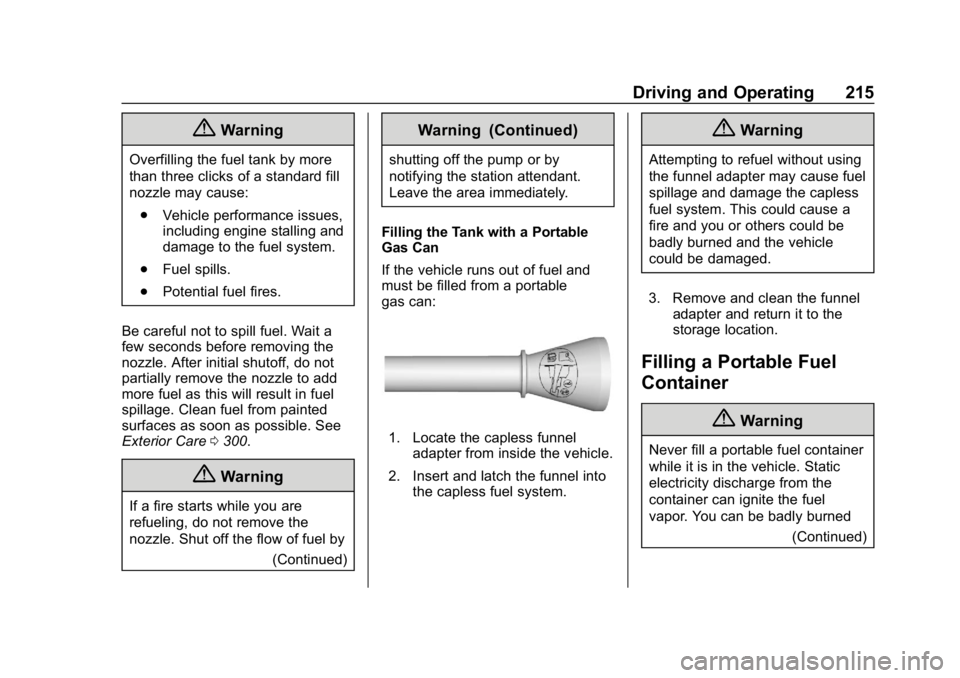CHEVROLET CORVETTE 2019  Owners Manual Chevrolet Corvette Owner Manual (GMNA-Localizing-U.S./Canada/Mexico-
12032182) - 2019 - crc - 5/8/18
Driving and Operating 215
{Warning
Overfilling the fuel tank by more
than three clicks of a standar