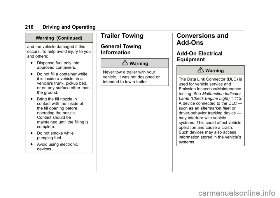 CHEVROLET CORVETTE 2019  Owners Manual Chevrolet Corvette Owner Manual (GMNA-Localizing-U.S./Canada/Mexico-
12032182) - 2019 - crc - 5/8/18
216 Driving and Operating
Warning (Continued)
and the vehicle damaged if this
occurs. To help avoid