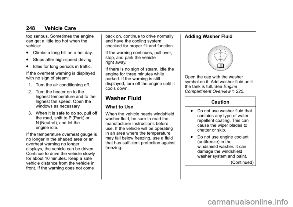 CHEVROLET CORVETTE 2019  Owners Manual Chevrolet Corvette Owner Manual (GMNA-Localizing-U.S./Canada/Mexico-
12032182) - 2019 - crc - 5/8/18
248 Vehicle Care
too serious. Sometimes the engine
can get a little too hot when the
vehicle:
.Clim CHEVROLET CORVETTE 2019  Owners Manual Chevrolet Corvette Owner Manual (GMNA-Localizing-U.S./Canada/Mexico-
12032182) - 2019 - crc - 5/8/18
248 Vehicle Care
too serious. Sometimes the engine
can get a little too hot when the
vehicle:
.Clim